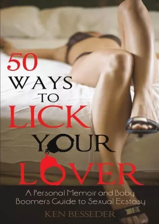 Epub 50 Ways to Lick Your Lover: A Personal Memoir and Baby Boomers Guide to Sexual