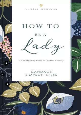 Full Pdf How to Be a Lady Revised and Expanded: A Contemporary Guide to Common Courtesy