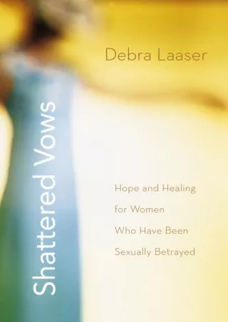 get [PDF] Download Shattered Vows: Hope and Healing for Women Who Have Been Sexually Betrayed