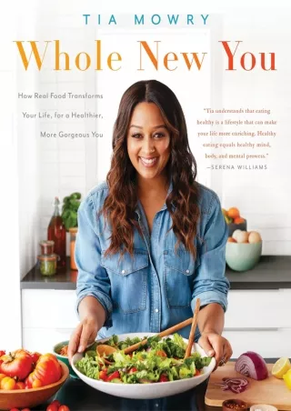 Read ebook [PDF] Whole New You: How Real Food Transforms Your Life, for a Healthier, More