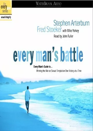 [PDF READ ONLINE] Every Man's Battle Audio: Every Man's Guide to Winning the War on Sexual