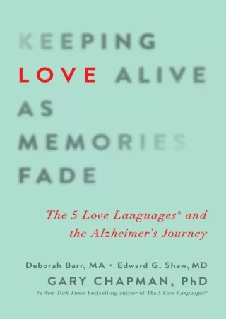 PDF_ Keeping Love Alive as Memories Fade: The 5 Love Languages and the Alzheimer's