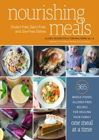 [READ DOWNLOAD] Nourishing Meals: 365 Whole Foods, Allergy-Free Recipes for Healing Your