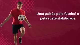 Jorge Marques Moura | Uma paixão pelo futebol e pela sustentabilidade