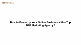 How to Power Up Your Online Business with a Top B2B Marketing Agency