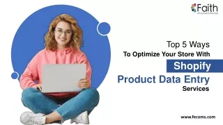Top 5 Ways To Optimize Your Store With Shopify Product Data Entry Services