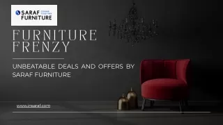 Saraf Furniture Unbeatable Deals and Offers On Furnitures On the Festive Season