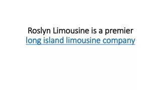 Roslyn Limousine is a premier long island limousine