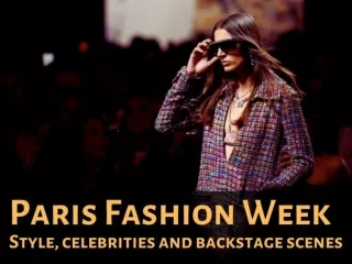 Paris Fashion Week: Style, celebrities and backstage scenes
