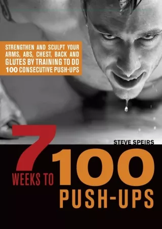 PDF/READ 7 Weeks to 100 Push-Ups: Strengthen and Sculpt Your Arms, Abs, Chest, B