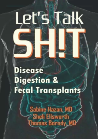 PDF KINDLE DOWNLOAD Let's Talk Shit: Disease, Digestion and Fecal Transplants an