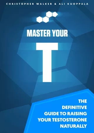 PDF KINDLE DOWNLOAD Master Your T: The Definitive Guide to Raising Your Testoste