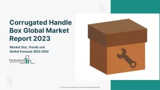 Global Corrugated Handle Box Market 2023 Size And Forecast To 2032