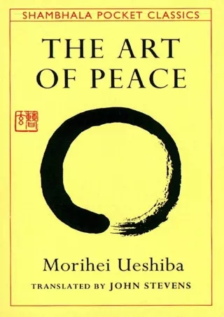 [PDF] DOWNLOAD FREE The Art of Peace: Teachings of the Founder of Aikido downloa