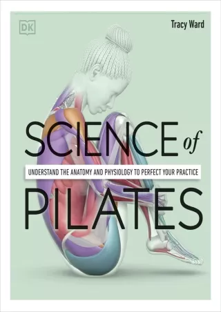 PDF KINDLE DOWNLOAD Science of Pilates: Understand the Anatomy and Physiology to