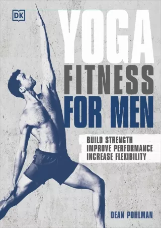 [PDF] DOWNLOAD EBOOK Yoga Fitness for Men: Build Strength, Improve Performance,