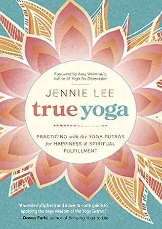 EPUB DOWNLOAD True Yoga: Practicing With the Yoga Sutras for Happiness & Spiritu