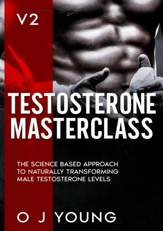 DOWNLOAD [PDF] Testosterone Masterclass Version 2: The Science based approach to