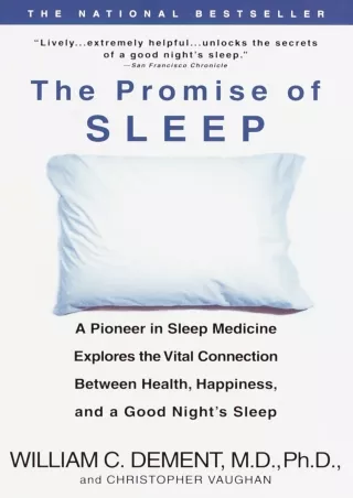 PDF Read Online The Promise of Sleep: A Pioneer in Sleep Medicine Explores the V