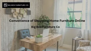 Convenience of Shopping Home Furniture Online | Big Box Furniture Co