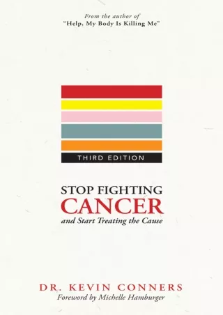 Download [PDF] Stop Fighting Cancer and Start Treating the Cause: Understand the Disease, and