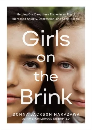 Download [PDF] Girls on the Brink: Helping Our Daughters Thrive in an Era of Increased