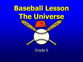 Baseball Lesson The Universe