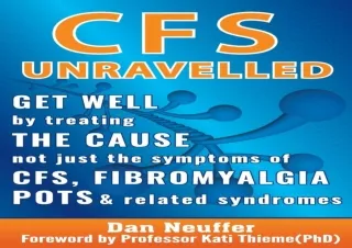 EBOOK READ CFS Unravelled: Get Well By Treating The Cause Not Just The Symptoms