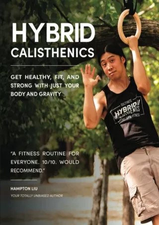 DOWNLOAD/PDF Hybrid Calisthenics: Get Healthy, Fit, and Strong with Just Your Body and