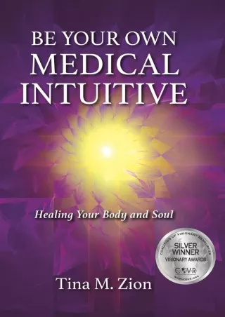 [PDF READ ONLINE] Be Your Own Medical Intuitive: Healing Your Body and Soul (Medical Intuition)