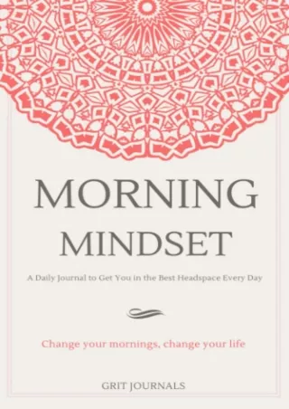 PDF/READ Morning Mindset: A Daily Journal to Get You in the Best Headspace Every Day.