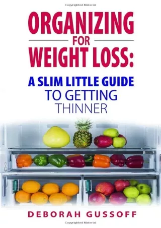 [PDF READ ONLINE] Organizing for Weight Loss: A Slim Little Guide to Getting Thinner