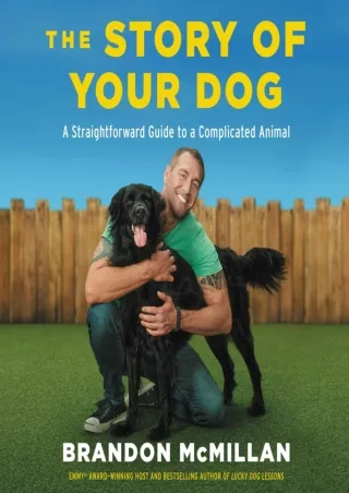 PDF/READ The Story of Your Dog: A Straightforward Guide to a Complicated Animal