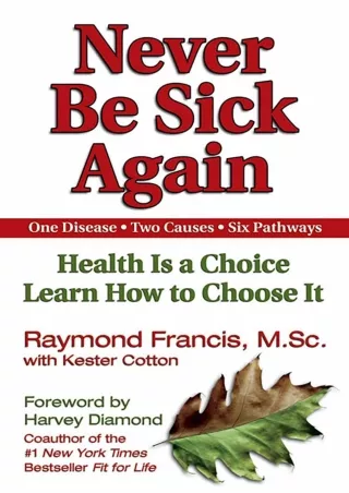 [PDF] DOWNLOAD Never Be Sick Again: Health Is a Choice, Learn How to Choose It