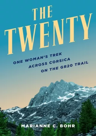 [PDF] DOWNLOAD The Twenty: One Woman’s Trek Across Corsica on the GR20 Trail