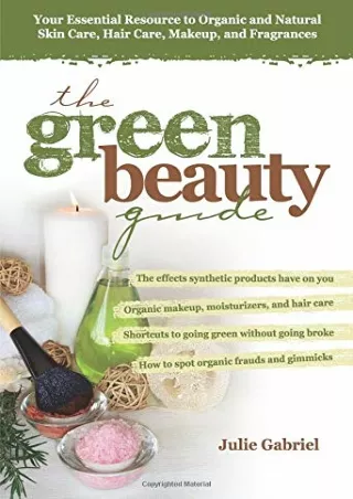 READ [PDF] The Green Beauty Guide: Your Essential Resource to Organic and Natural Skin