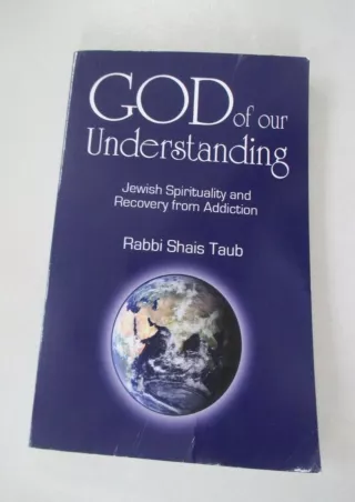 DOWNLOAD/PDF God of Our Understanding: Jewish Spirituality and Recovery from Addiction