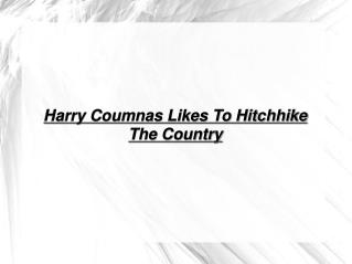harry coumnas likes to hitchhike the country