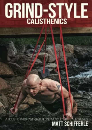 [PDF READ ONLINE] Grind Style Calisthenics: A Holistic Program For Building Musc