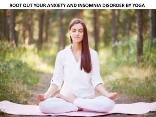 ROOT OUT YOUR ANXIETY AND INSOMNIA DISORDER BY YOGA