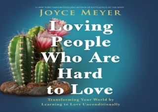 DOWNLOAD Loving People Who Are Hard to Love: Transforming Your World by Learning