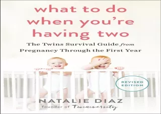 PDF DOWNLOAD What to Do When You're Having Two: The Twins Survival Guide from Pr