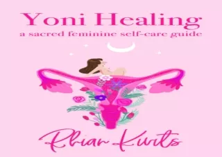 EPUB READ Yoni Healing: A Sacred Feminine Self-care Guide