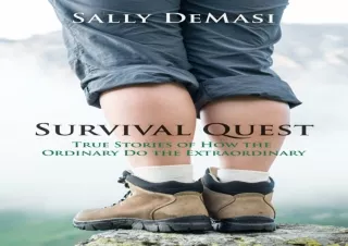 PDF DOWNLOAD Survival Quest: True Stories of How the Ordinary Do the Extraordina