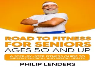 EPUB READ Road to Fitness for Seniors Ages 50 and Up: A Step-by-Step Fitness Gui