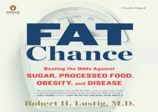 PDF Fat Chance: Beating the Odds Against Sugar, Processed Food, Obesity, and Dis