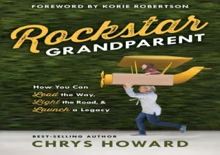 DOWNLOAD Rockstar Grandparent: How You Can Lead the Way, Light the Road, and Lau