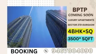 Bptp Upcoming Only 4BHK SQ 3500 Sqft Luxury Apartments New Booking Sector 37D Gu