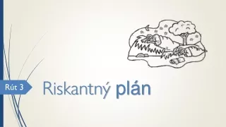 Riskantný plán  F (Rút 3)