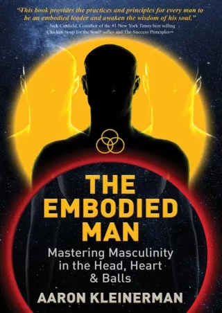 Read ebook [PDF] The Embodied Man : Mastering Masculinity in the Head, Heart   Balls